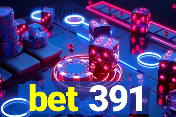 bet 391